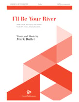 I'll Be Your River SATB choral sheet music cover